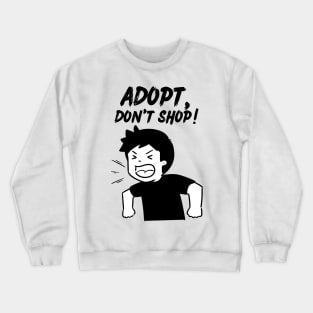 Adopt, Don't Shop. Funny and Sarcastic Saying Phrase, Humor Crewneck Sweatshirt